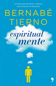 Espiritual mente : conecta pensamiento y espíritu para alcanzar el bienestar