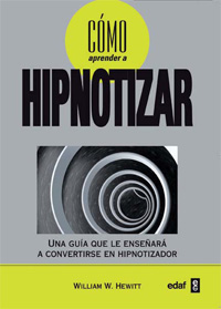 Cómo aprender a hipnotizar : una guía que le enseñará a convertirse en hipnotizador