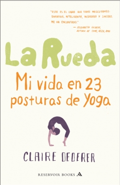 La rueda : mi vida en 23 posturas de yoga