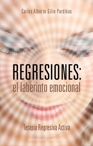 Regresiones : el laberinto emocional : terapia regresiva activa