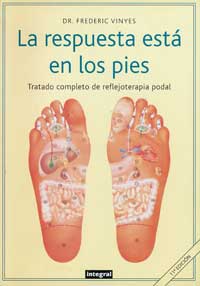 La respuesta está en los pies: tratado completo de reflejoterapia podal