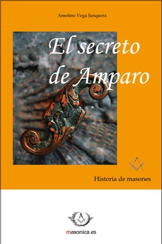 El secreto de Amparo : historia de masones