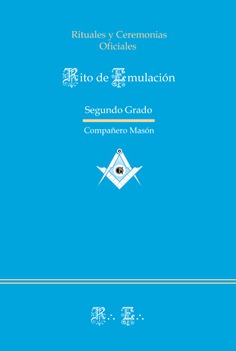 Ritual del rito emulación (segundo grado) : ceremonias oficiales del rito emulación