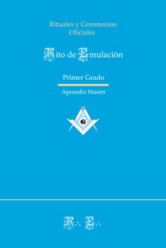 Ritual del rito emulación (primer grado) : ceremonias oficiales del rito emulación