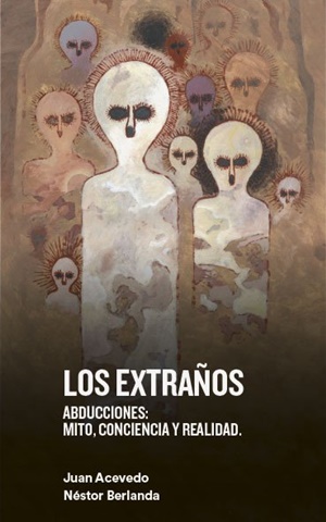 Los Extraños : abducciones , mito , conciencia y realidad