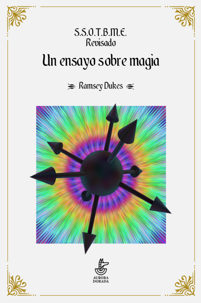 S.S.O.T.B.M.E. revisado : un ensayo sobre magia