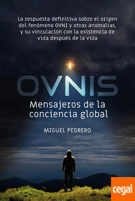 Ovnis : mensajeros de la conciencia global : la respuesta definitiva sobre el origen del fenómeno OV
