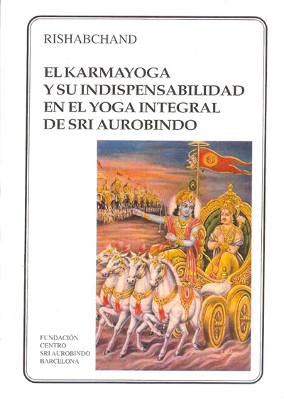 El Karmayoga y su indispensabilidad en el yoga integral de Sri Aurobindo