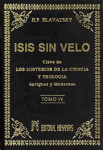 Isis sin velo IV : la clave de los misterios de la ciencia y teología, antiguas y modernas