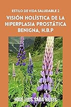 Visión holística de la hiperplasia prostá tica benigna, H. P. P.