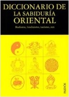 Diccionario de la sabiduría oriental: budismo, hinduísmo, taoísmo, zen