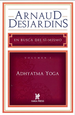 Adhyatma Yoga. En busca del Sí- Mismo
