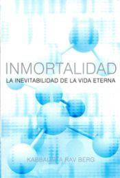 Inmortalidad.La inevitabilidad de la vida eterna.