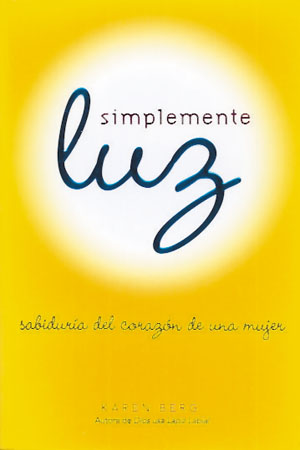Simplemente luz. Sabiduría del corazón de una mujer