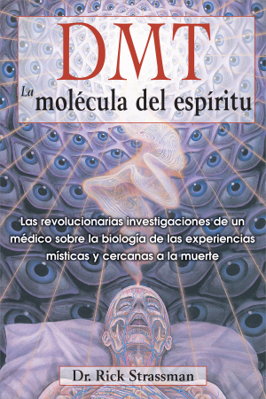 DMT la molécula del espíritu