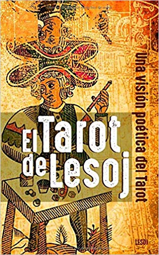 El Tarot de Lesoj : una visión poética del Tarot