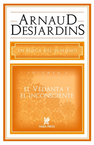 Vedanta e Inconsciente . ( En busca de Sí-Mismo vol. 3 )