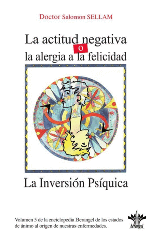 La inversión psiquíca. La actitud negativa o la alergia a la felicidad (Enciclopedia vol. 5)