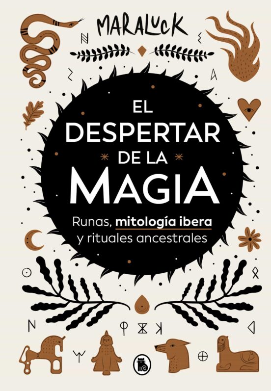 El despertar de la magia : runas, mitología íbera y rituales ancestrales