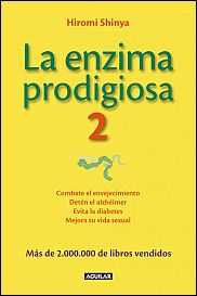 La enzima prodigiosa 2 : combate el envejecimiento, detén el alzhéimer, evita la diabetes y mejora t