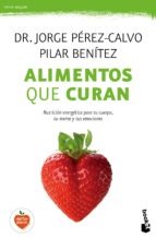 Alimentos que curan : nutrición energética para tu cuerpo, tu mente y tus emociones