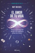 El amor de tu vida. De la esclavitud del miedo a la confianza plena en el amor