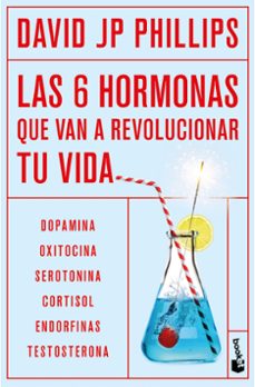 Las 6 hormonas que van a revolucionar tu vida: Dopamina, oxitocina, serotonina, cortisol, endorfi
