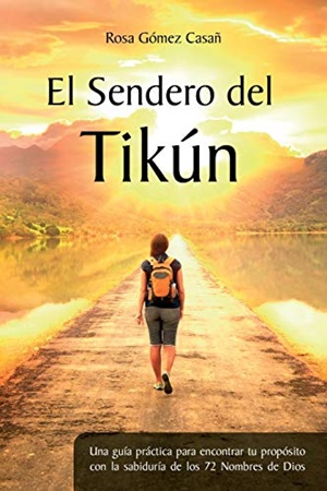 El sendero del Tikún : una guía práctica para encontrar tu propósito con la sabiduría de los 72 nomb