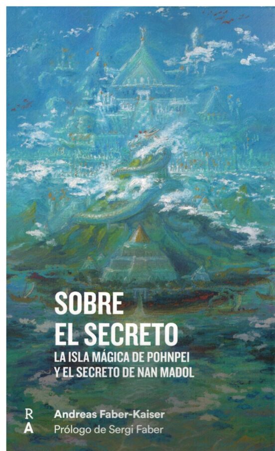 Sobre el secreto : la isla mágica de Pohnpei y el secreto de Nan Madol