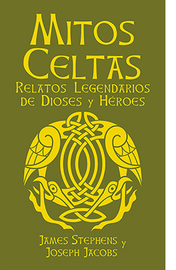 Mitos Celtas : relatos legendarios de dioses y héroes