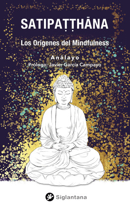 Satipatthana. Los orígenes del Mindfulness.