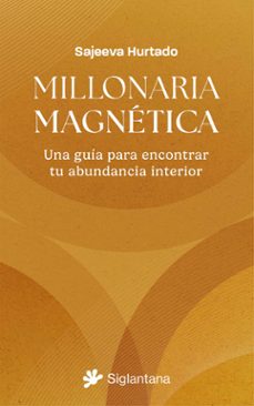 Millonaria Magnética. Una guía para encontrar tu abundancia interior