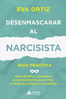 Desenmascarar al narcisista. Guía práctica