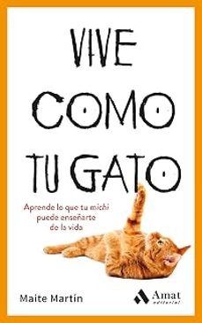 Vive como tu gato; Aprende lo que tu michi puede enseñarte de la vida