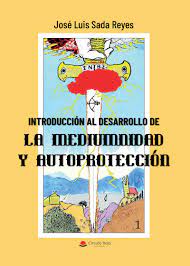 Introducción al desarrollo de la mediumnidad y autoprotección