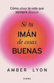 Sé tu iman de las cosas buenas