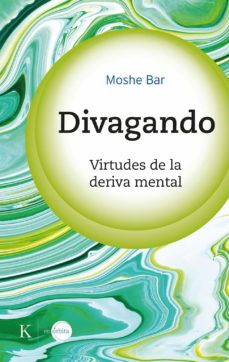 Divagando : virtudes de la deriva mental