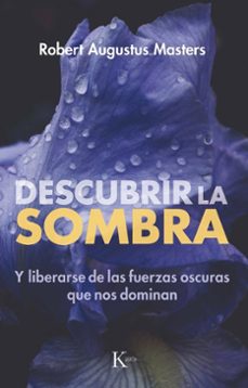 Descubrir la sombra, y liberarse de las fuerzas oscuras que nos dominan