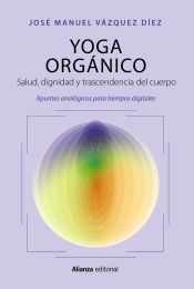 Yoga Orgánico. Salud, dignidad y trascendencia del cuerpo.