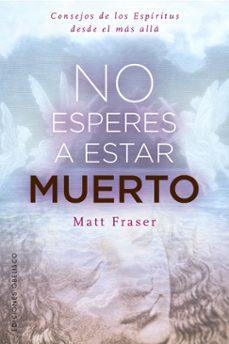 No esperes a estar muerto