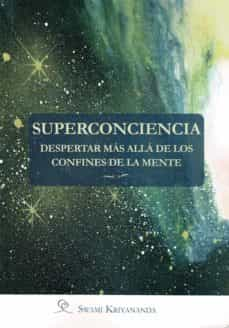 Superconciencia : despertar más allá de los confines de la mente