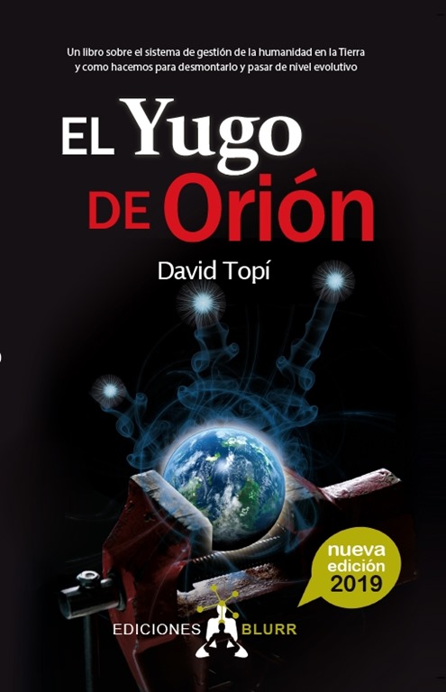 El yugo de Orión : entendiendo el sistema de gestión del ser humano en la Tierra