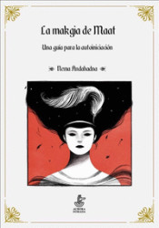 La makgia de Maat : una guía para la autoiniciación