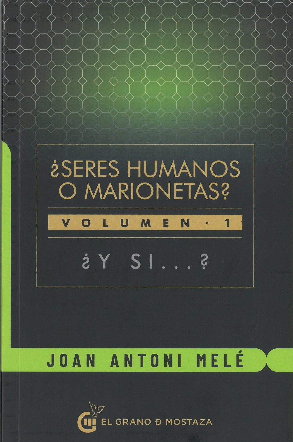 ¿ Seres humanos o marionetas ? ¿ Y si ... ? vol.I