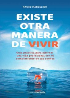 Existe otra manera de vivir : guía práctica para alternar una vida profesional con el cumplimiento d