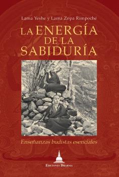 La energía de la sabiduría : enseñanzas budistas esenciales