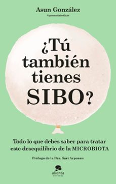 ¿Tú también tienes SIBO? Todo lo que debes saber para tratar este desequilibrio de la microbiota