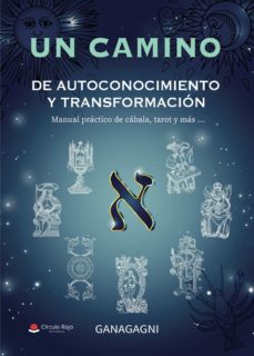 Un camino de autodescubrimiento y transformación : manual de cábala, tarot y más--