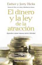 El dinero y la Ley de la atracción : aprender a atraer riqueza, salud y felicidad