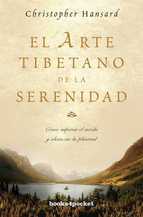 El arte tibetano de la serenidad : cómo superar el miedo y alcanzar la plenitud